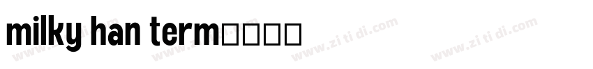 milky han term字体转换